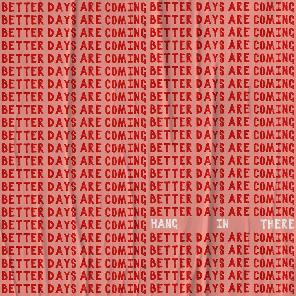 better days are coming hang in there sign by unsplash?width=698&height=466&fit=crop&auto=webp&dpr=4