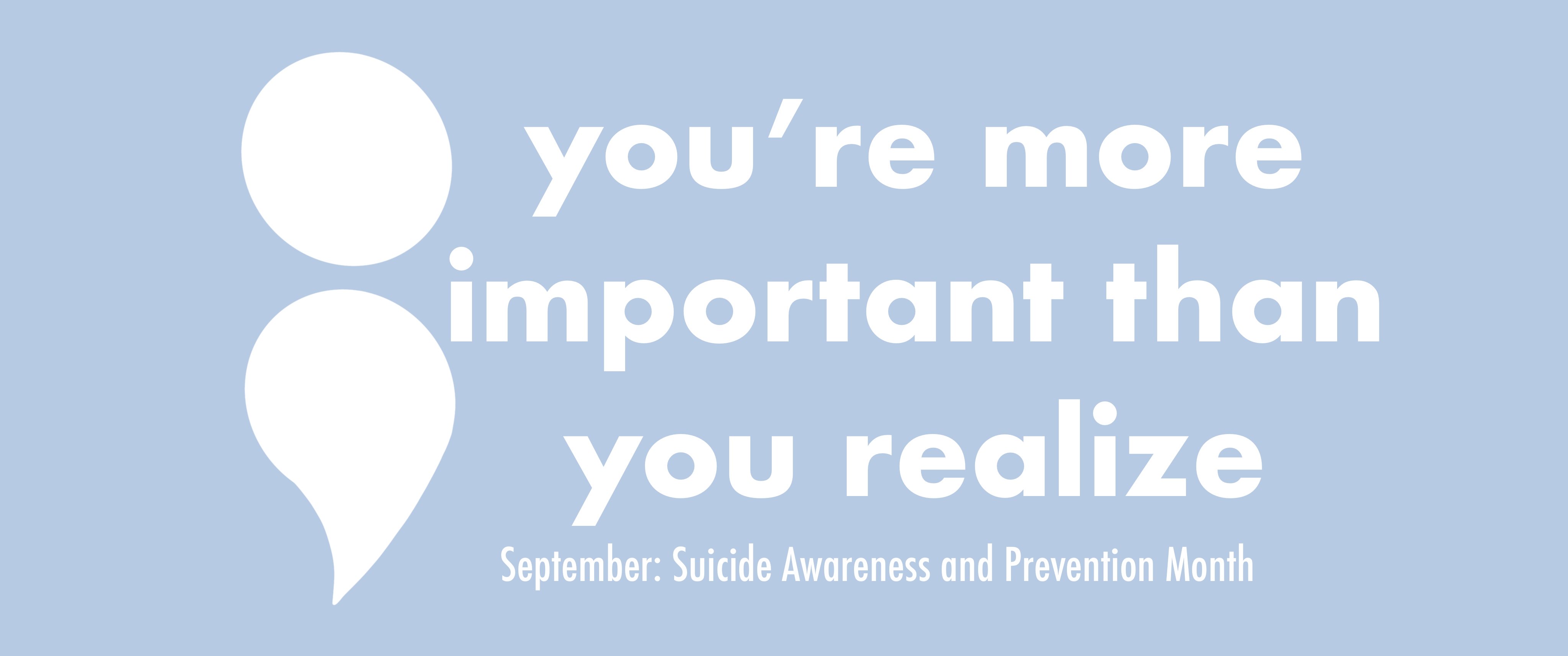 Suicide prevention you’re more important than you realize