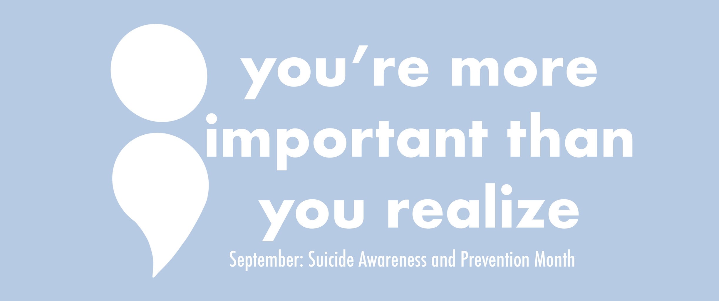 Suicide prevention you’re more important than you realize