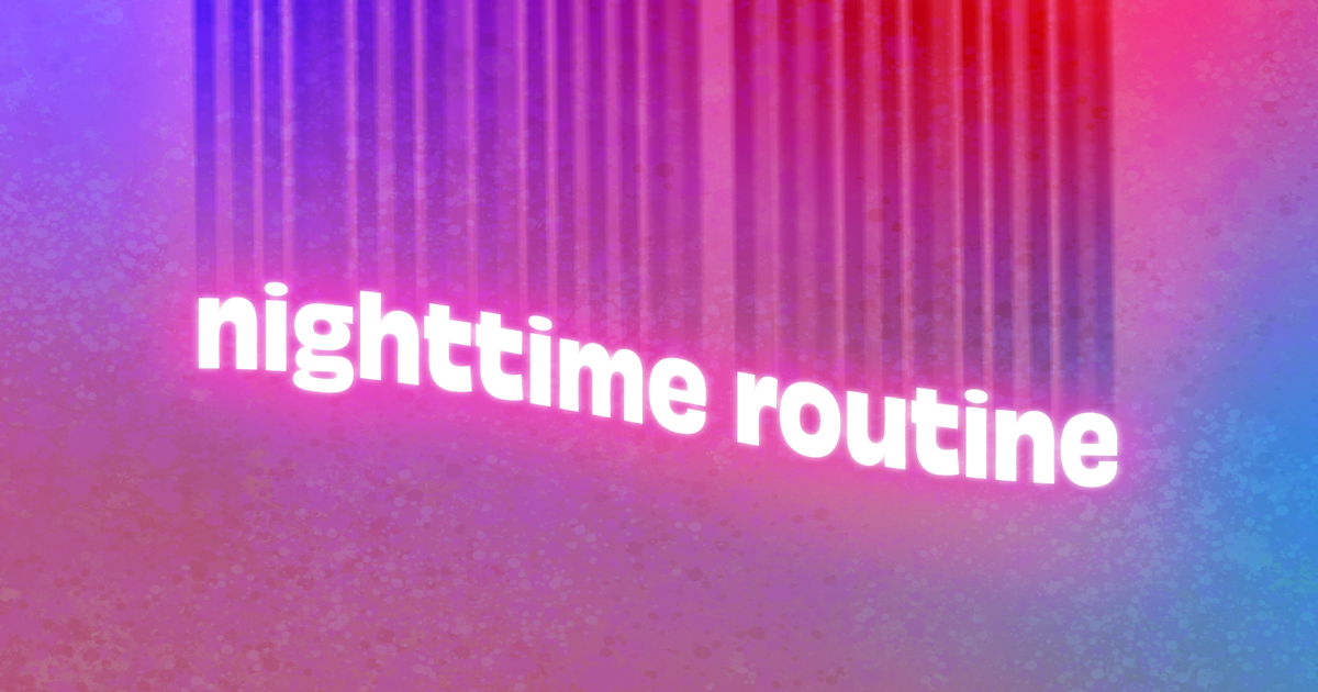CREATING THE IDEAL NIGHTTIME ROUTINE