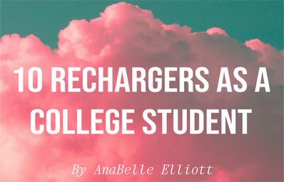 A background of clouds with the words, \"10 Rechargers as a College Student By AnaBelle Elliott\" overlaying.