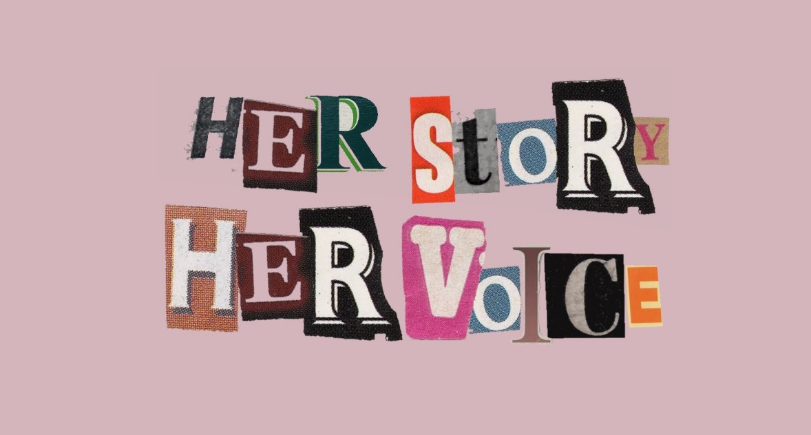 A collage of letters that says \"Her Story, Her Voice\" was originally submitted recently, but sizing cut off letters on article.