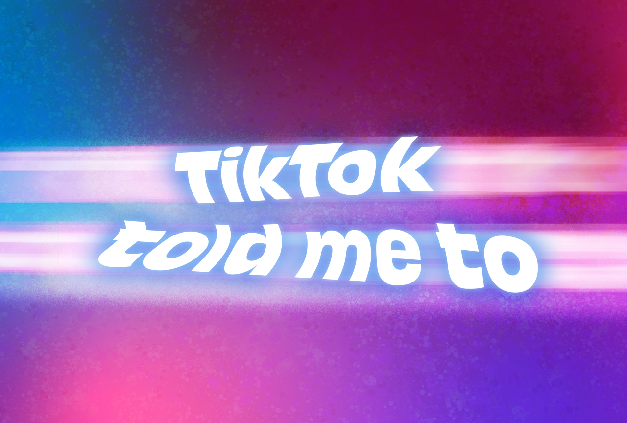 TikTok Told Me To?width=698&height=466&fit=crop&auto=webp&dpr=4