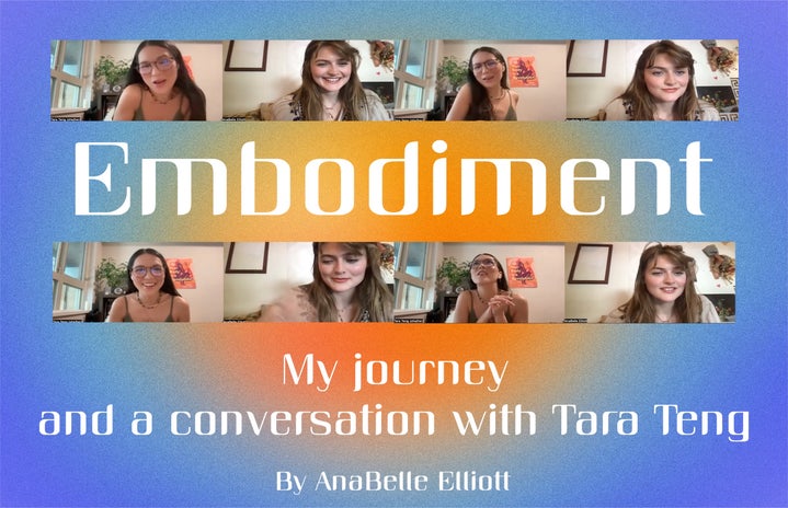 Gradient colorful background with images of two women on screen with words, \"embodiment; my journey and a conversation with Tara Teng; By AnaBelle Elliott