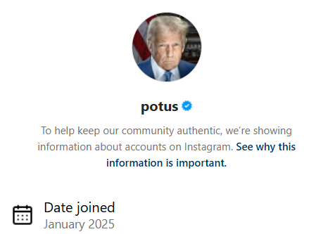 Instagram screenshot showing presidential account was created in January 2025.
