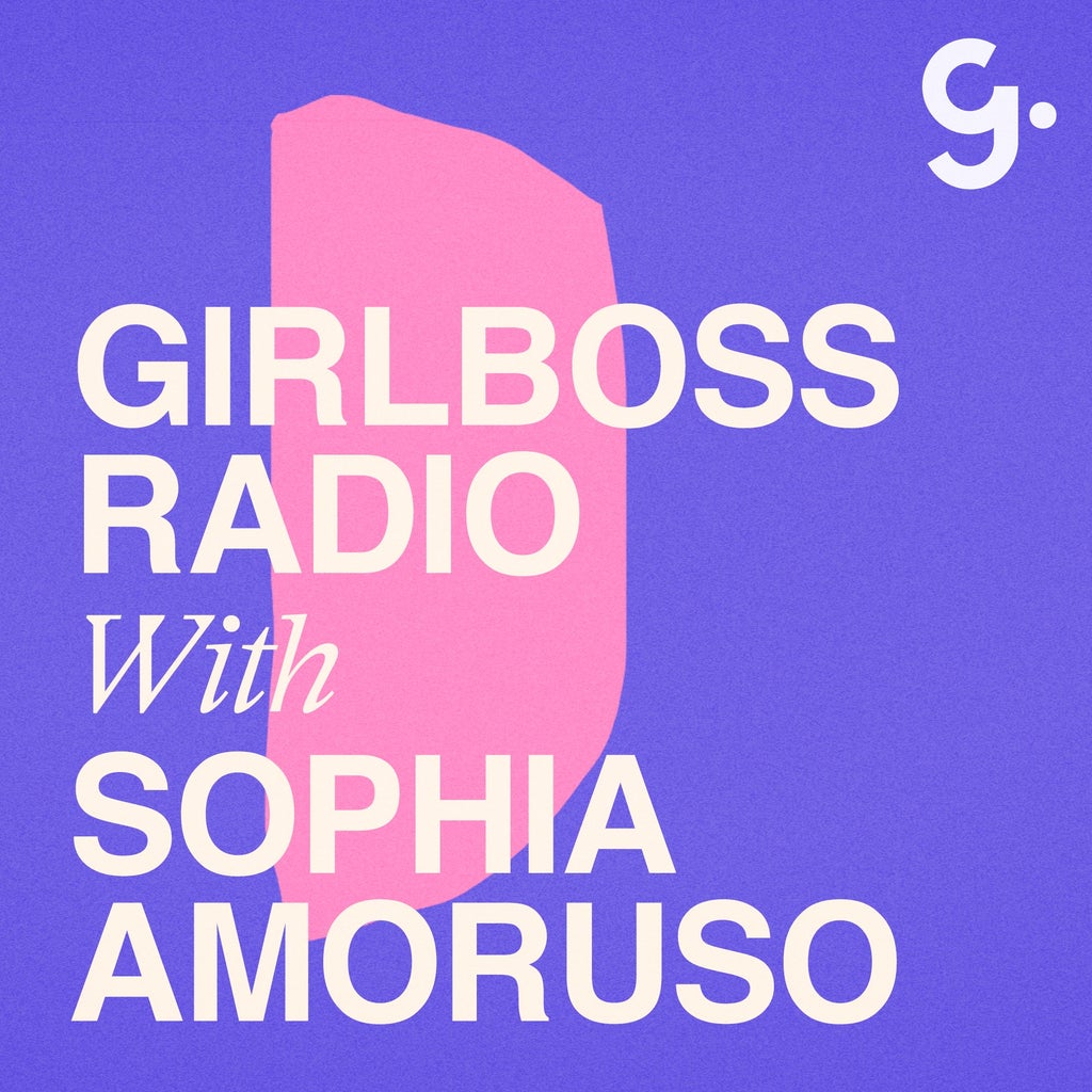 Girlboss Radio with Sophia Amoruso Podcast Cover
