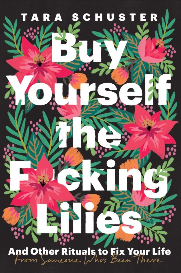 Buy Yourself the F*cking Lilies: And Other Rituals to Fix Your Life, from Someone Who\'s Been There