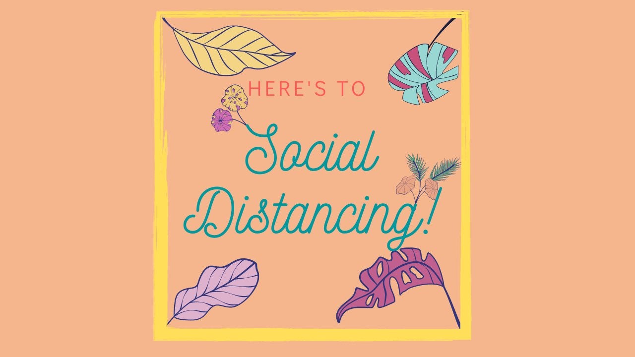 here\'s to social distancing