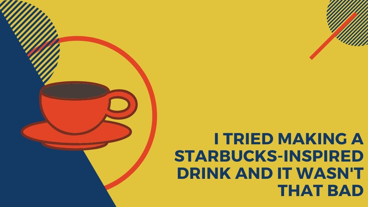 i tried making a starbucksinspired drink and it wasnt that bad 2jpg by Lani Beaudette?width=698&height=466&fit=crop&auto=webp&dpr=4