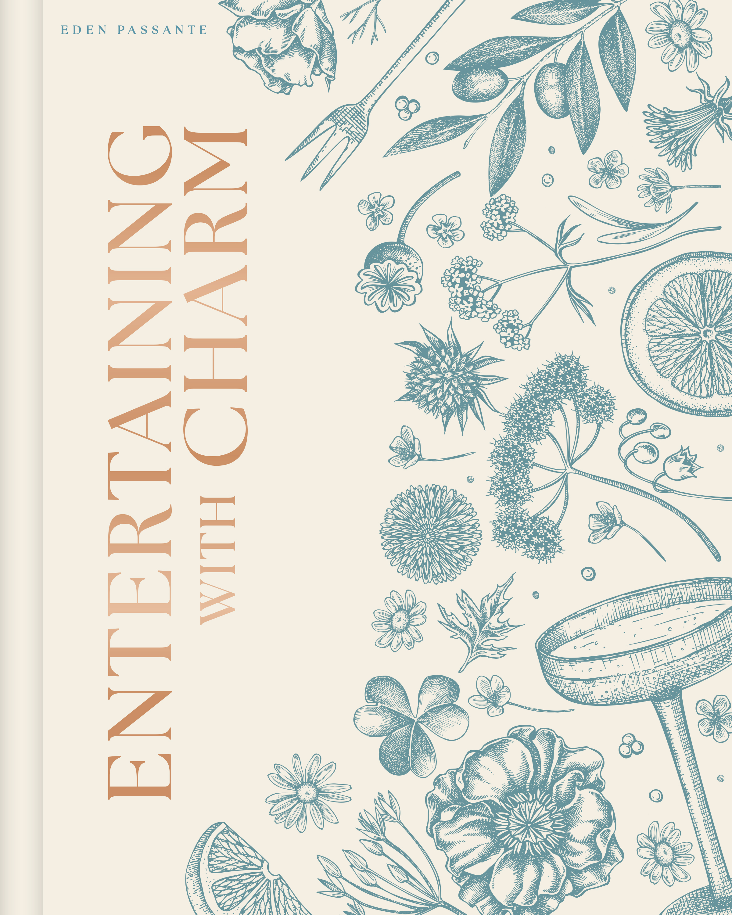Photo of Eden Passante\'s “Entertaining with Charm: A Modern Guide to Relaxed Gatherings” cookbook cover.