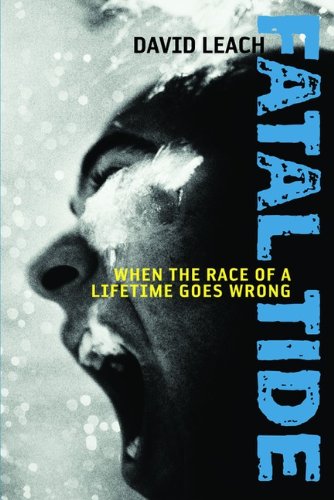 Fatal Tide: When The Race Of A Lifetime Goes Wrong by David Leach book