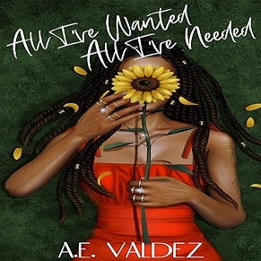 All I\'ve Wanted All I\'ve Needed by A.E. Valdez