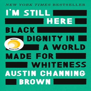 i\'m still here by austin channing brown