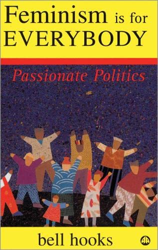 feminism is for everybody: passionate politics by bell hooks